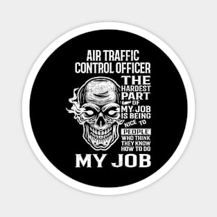 Air Traffic Control Officer T Shirt - The Hardest Part Gift Item Tee Magnet